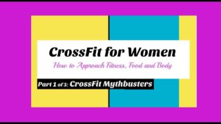 CrossFit for Women Seminar – Part 1 of 3